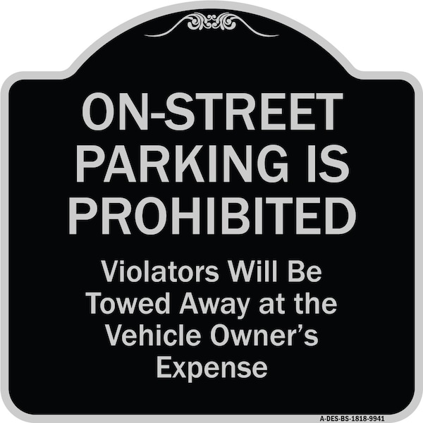 Designer Series-On-street Parking Prohibited Violators Will Be Towed Ve, 18" x 18", BS-1818-9941